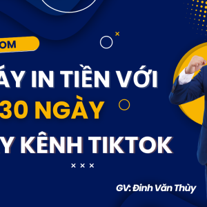 Cỗ Máy In Tiền Với 30 Ngày Xây Kênh TikTok